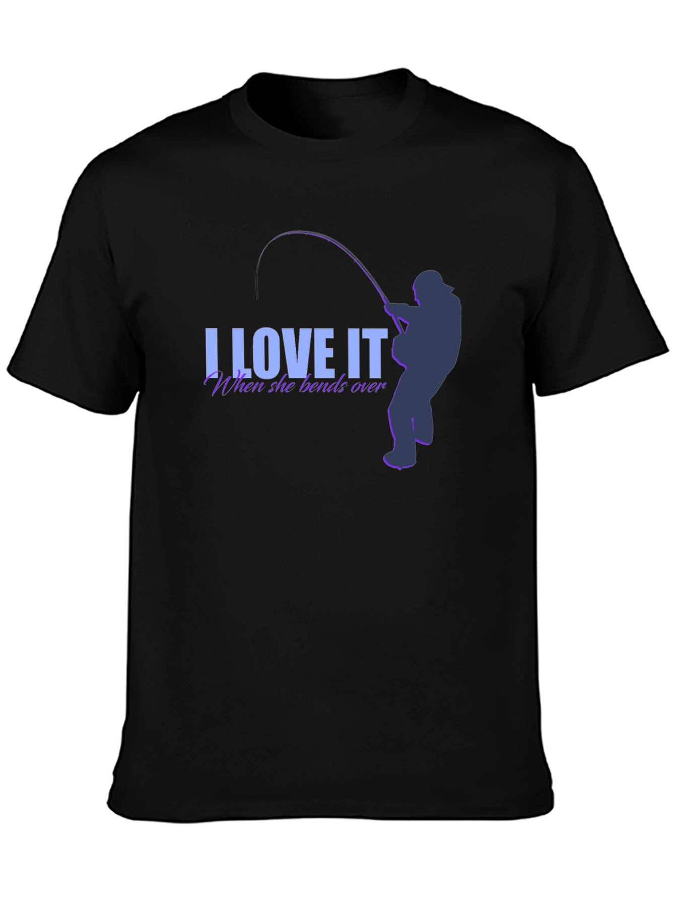 I Love It When She Bends Over Fishing T-Shirt