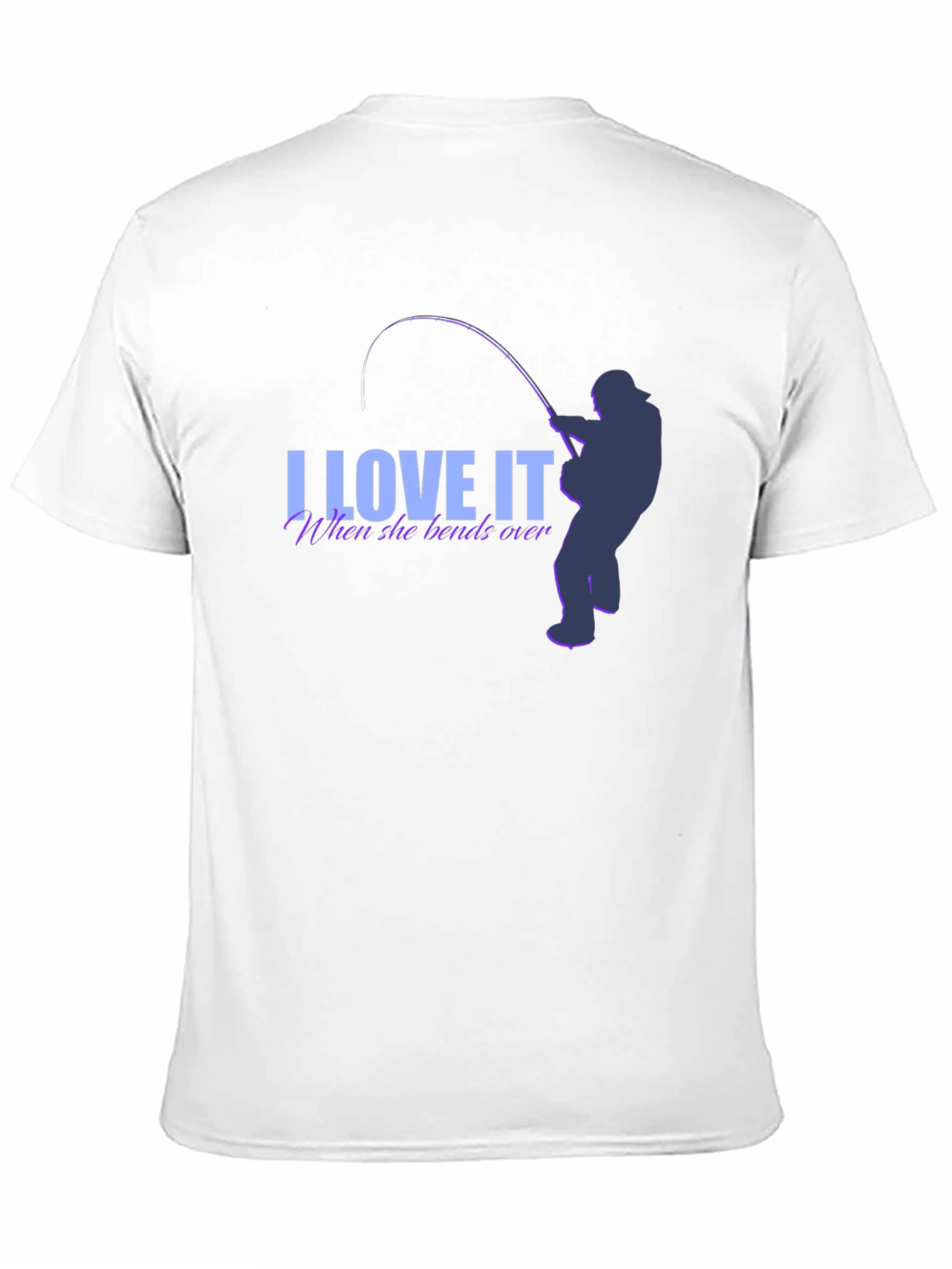 I Love It When She Bends Over Fishing T-Shirt