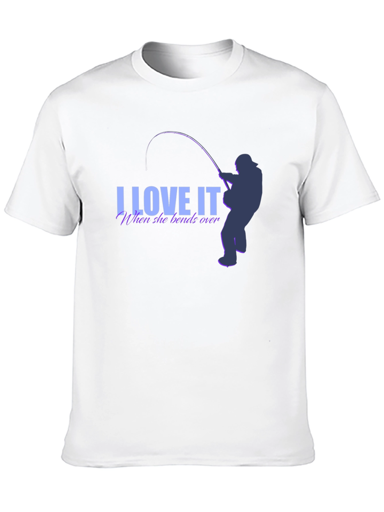 I Love It When She Bends Over Fishing T-Shirt
