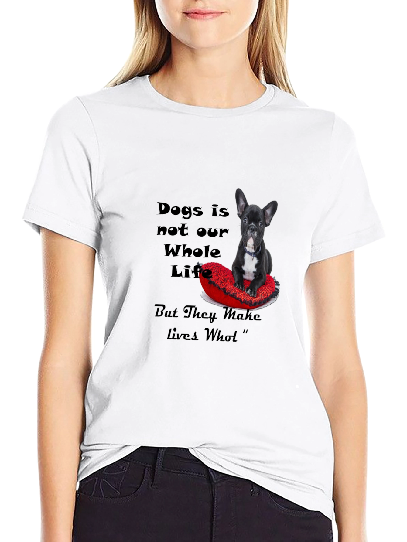 Dog Lover T-Shirt: Dogs Make Lives Whole
