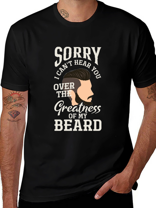 Sorry Cant Hear You Over My Beard Graphic T-Shirt
