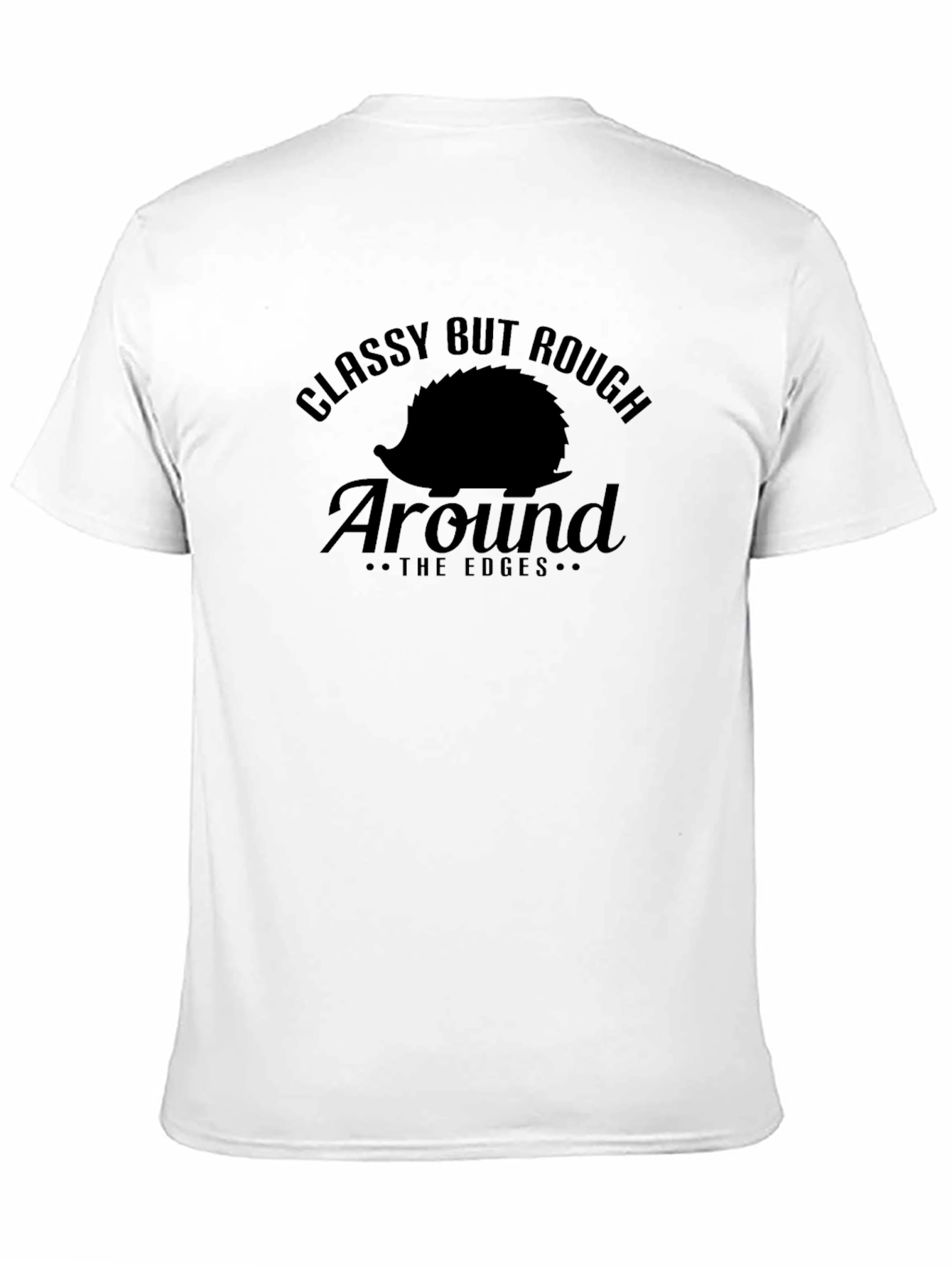 Classy But Rough Around the Edges Graphic Tee