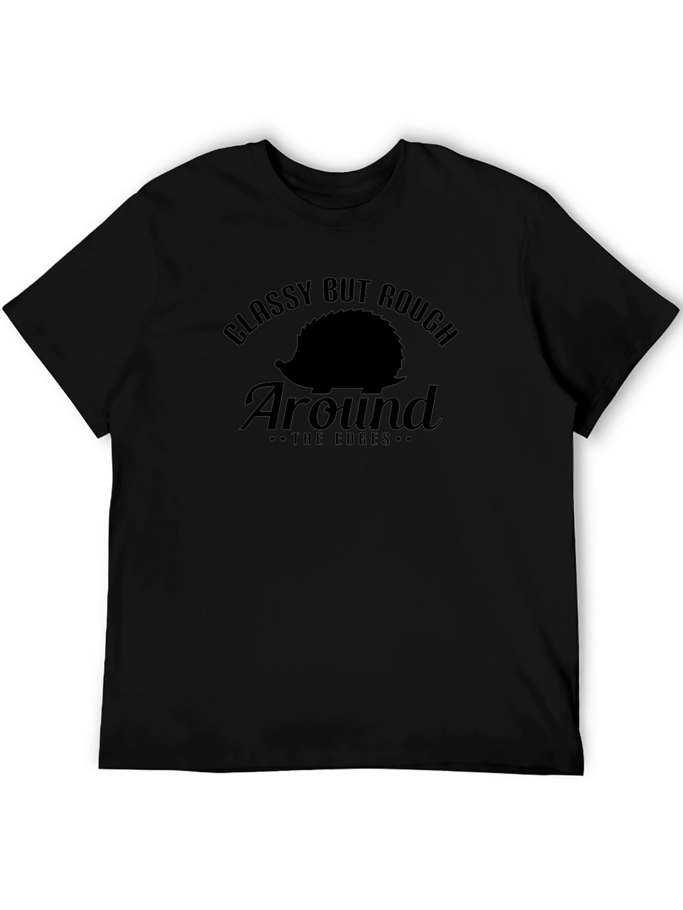 Classy But Rough Around the Edges Graphic Tee