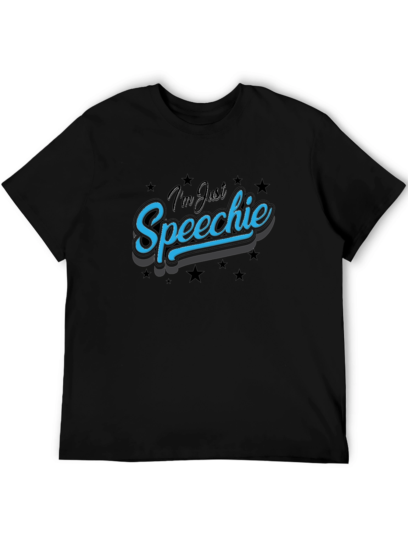 Im Just Speechie T-Shirt - Black Graphic Tee