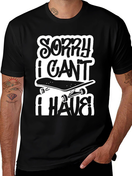 Skateboarding Tee - Sorry I Cant I Have Skateboarding