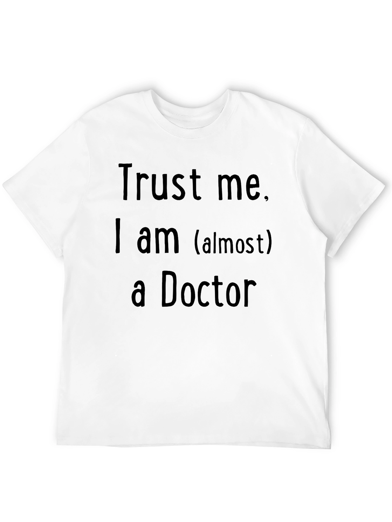 Trust Me I am (almost) a Doctor T-Shirt