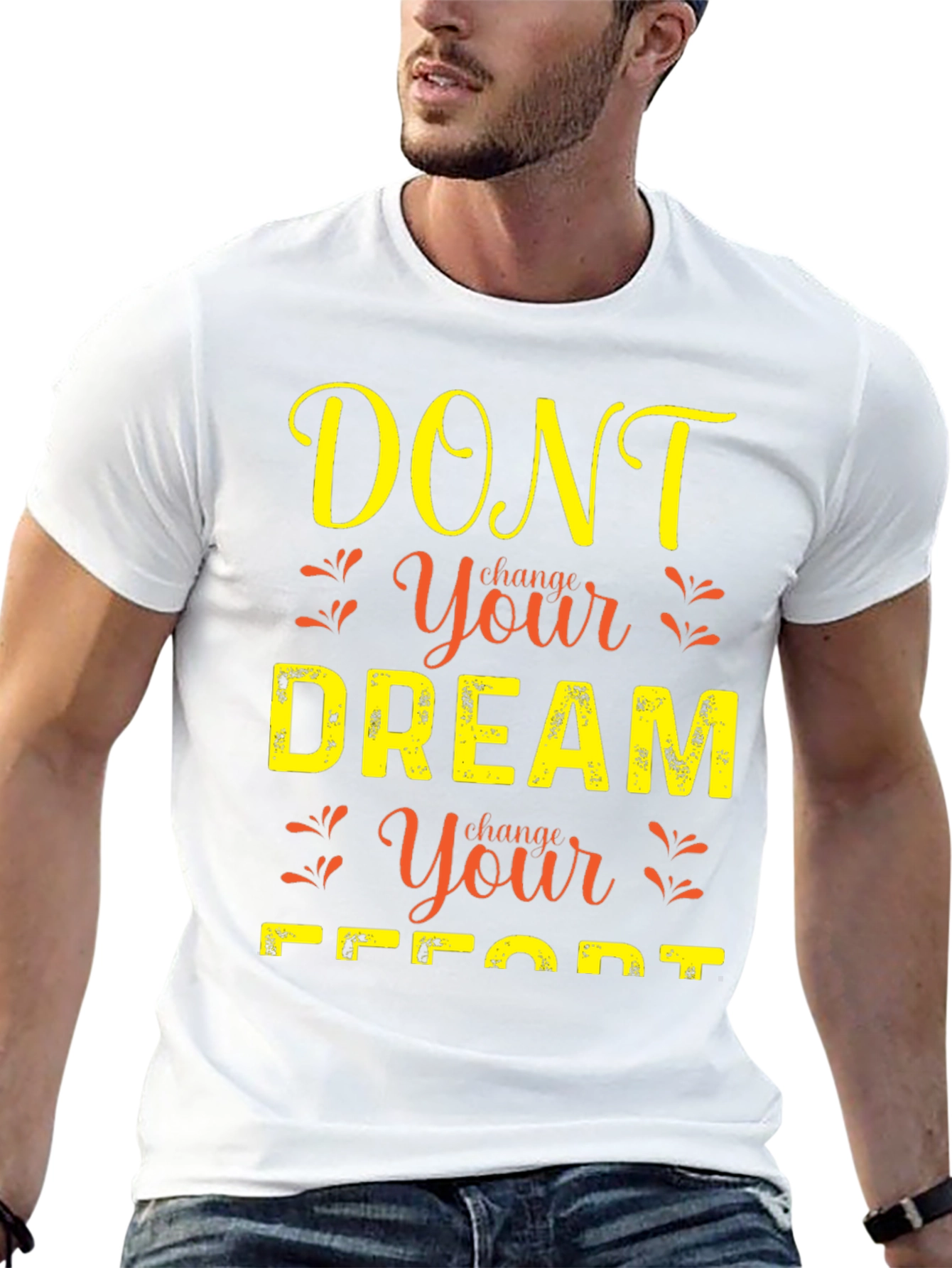 Motivational Graphic T-Shirt: Dont Change Your Dream