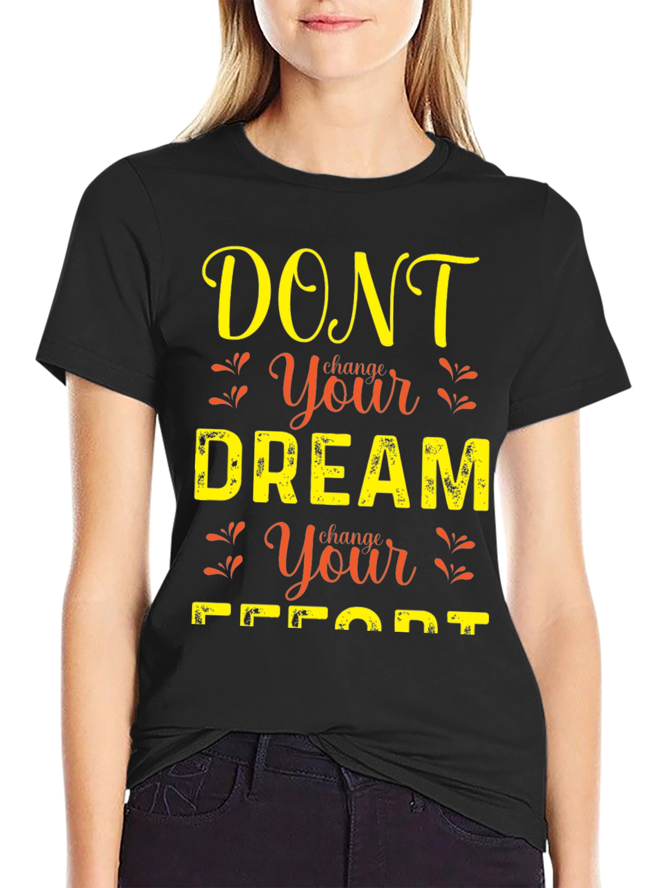 Motivational Graphic T-Shirt: Dont Change Your Dream