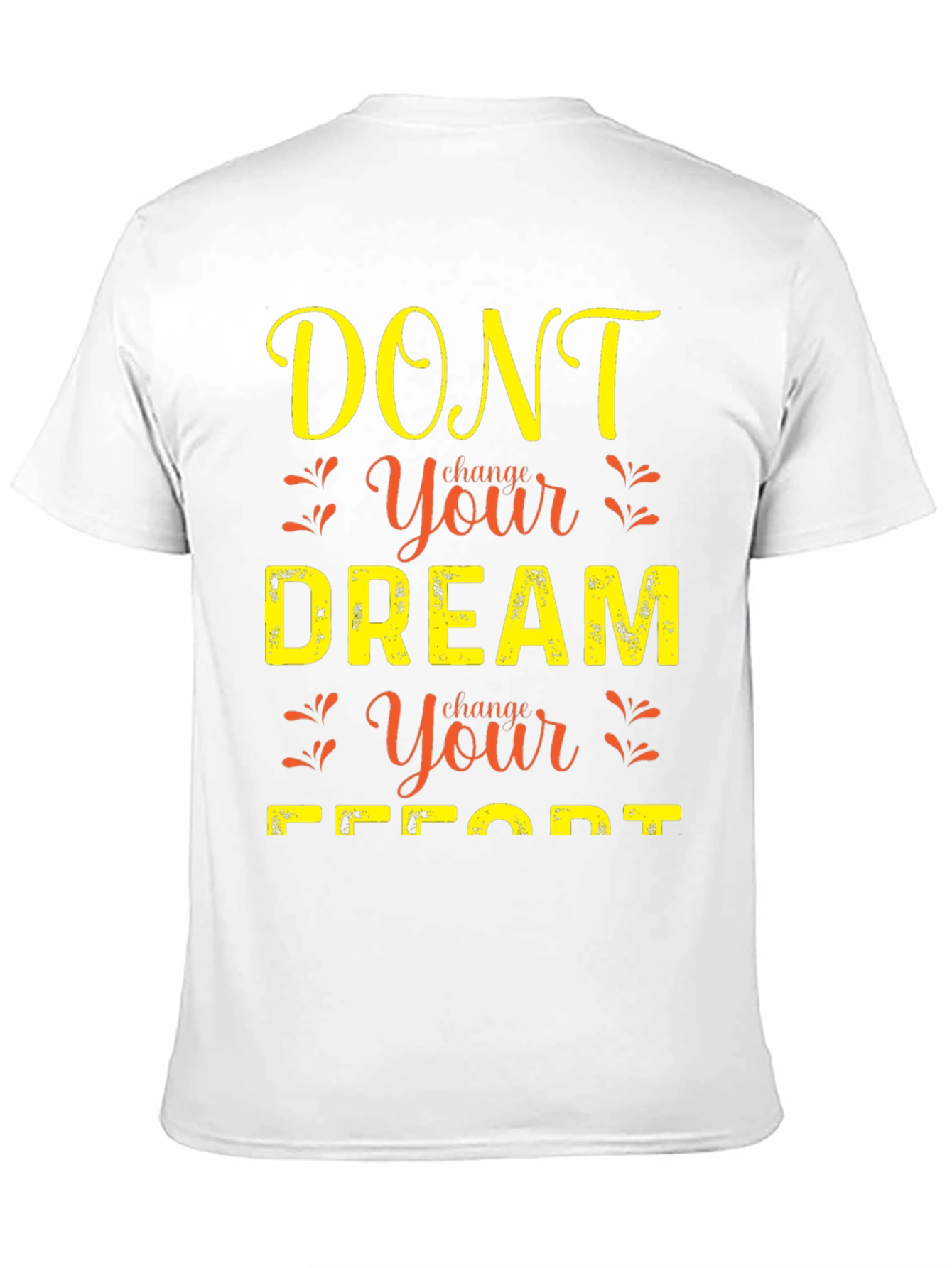 Motivational Graphic T-Shirt: Dont Change Your Dream