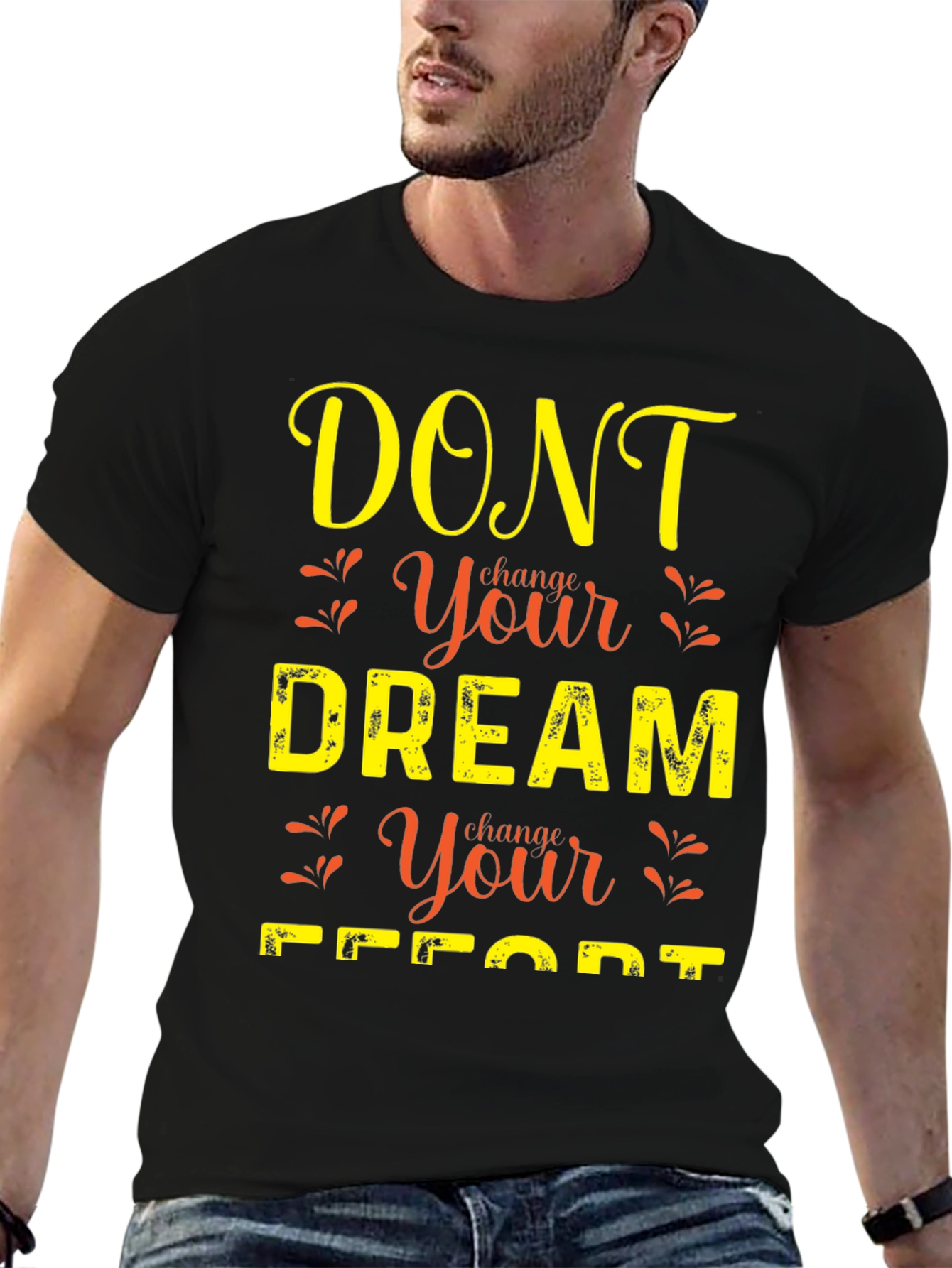 Motivational Graphic T-Shirt: Dont Change Your Dream