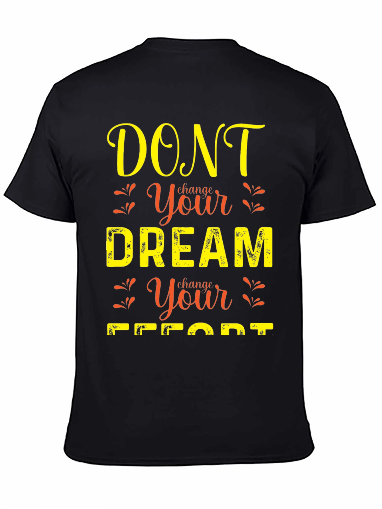 Motivational Graphic T-Shirt: Dont Change Your Dream