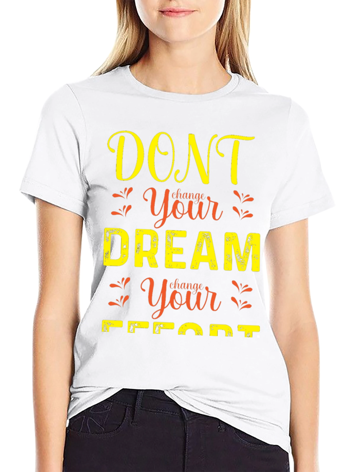 Motivational Graphic T-Shirt: Dont Change Your Dream