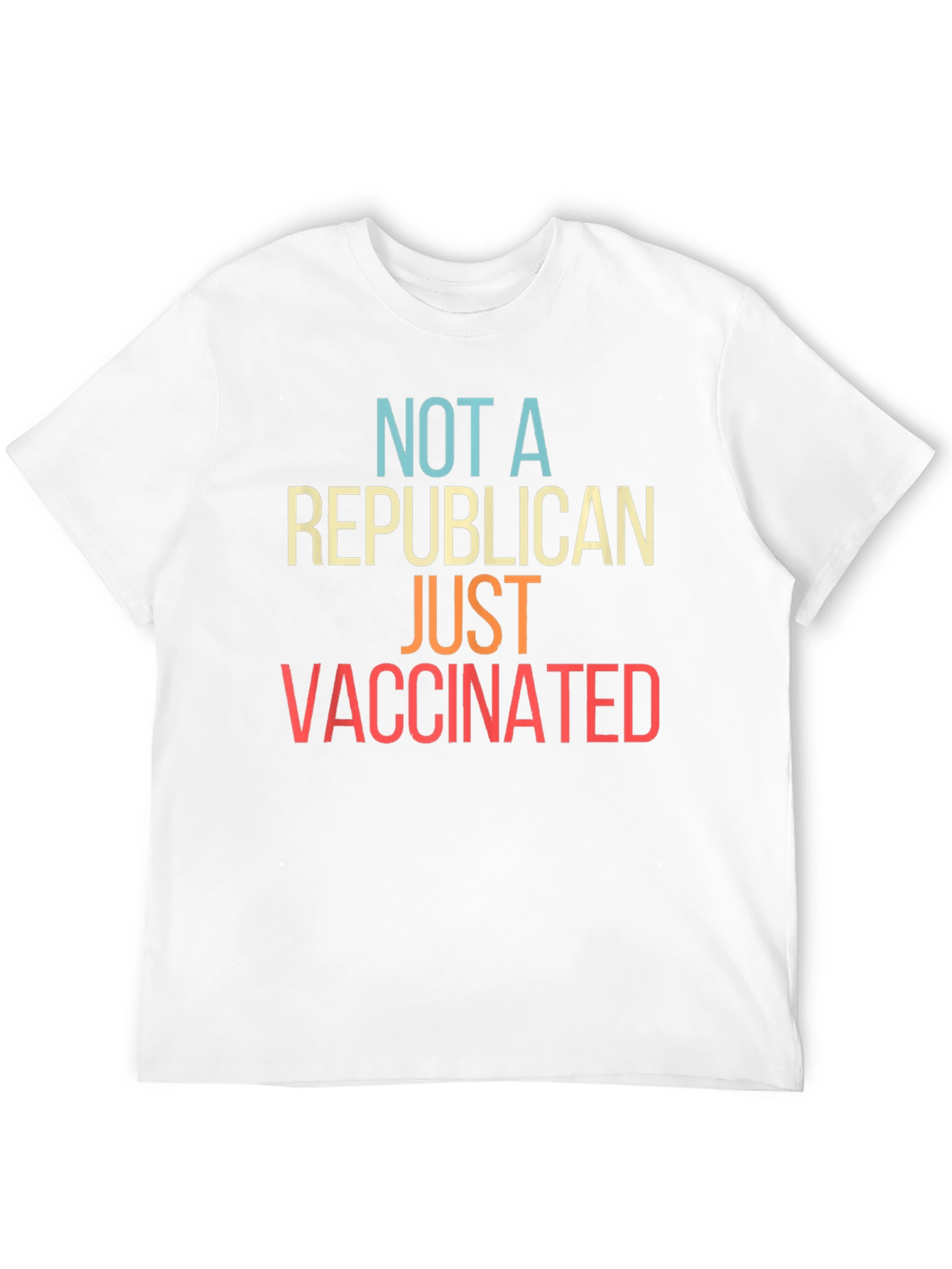 Not A Republican Just Vaccinated T-Shirt
