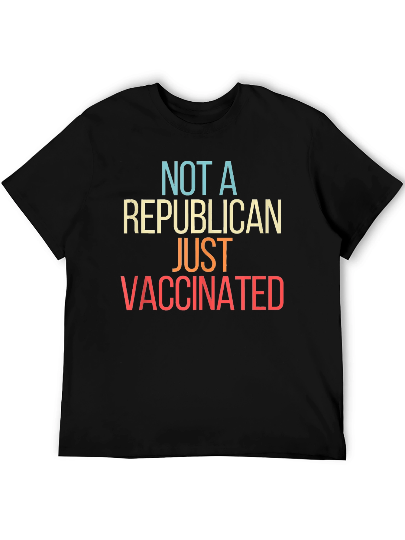 Not A Republican Just Vaccinated T-Shirt