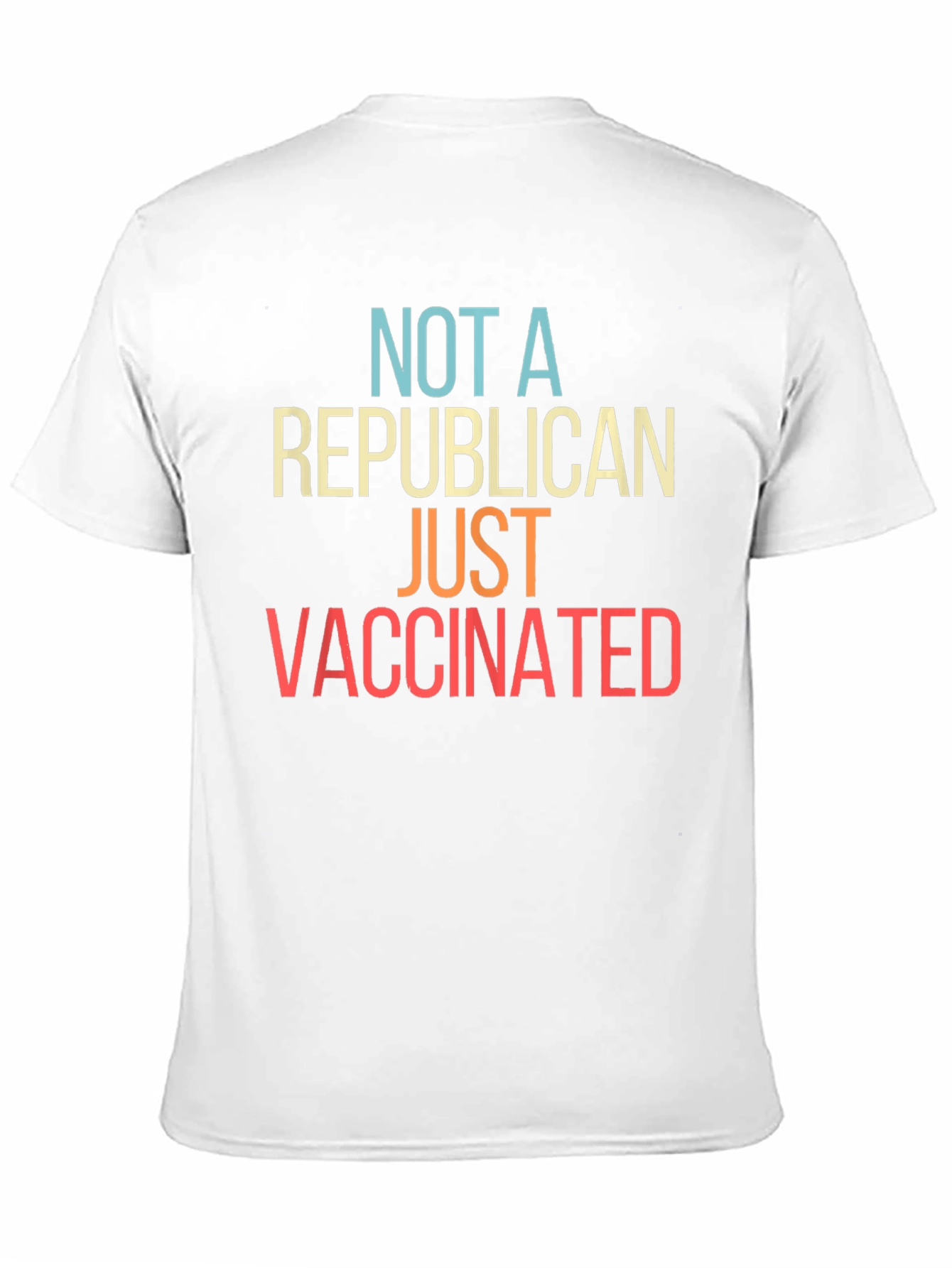 Not A Republican Just Vaccinated T-Shirt