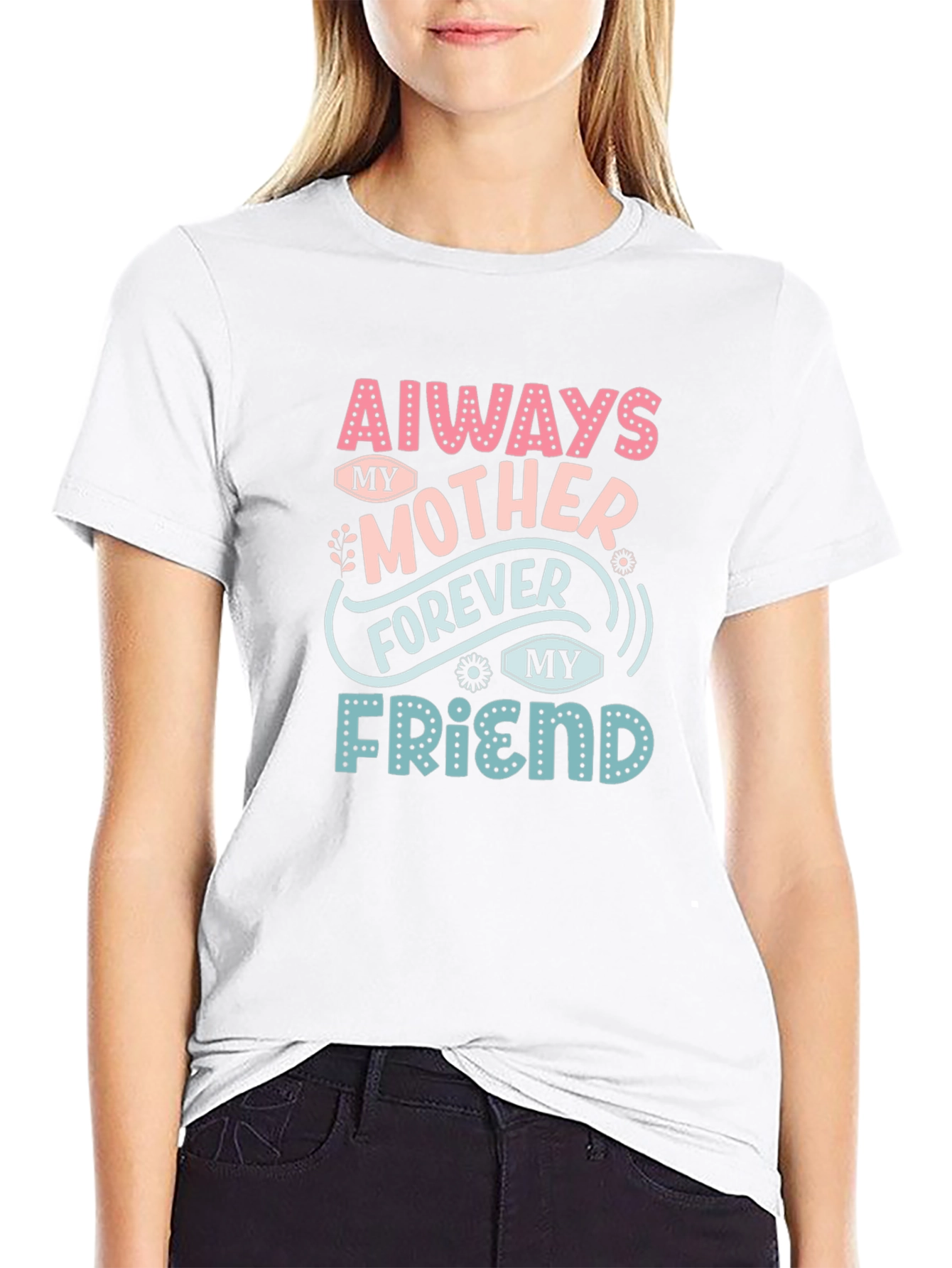 Always My Mother Forever My Friend T-Shirt
