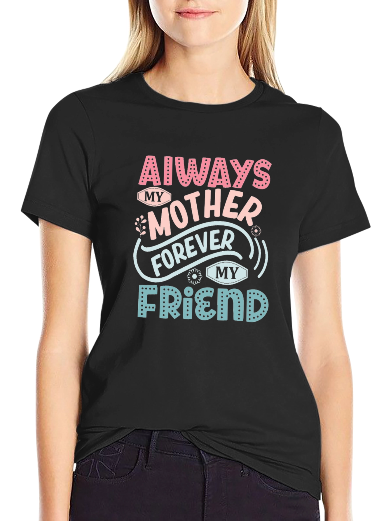 Always My Mother Forever My Friend T-Shirt