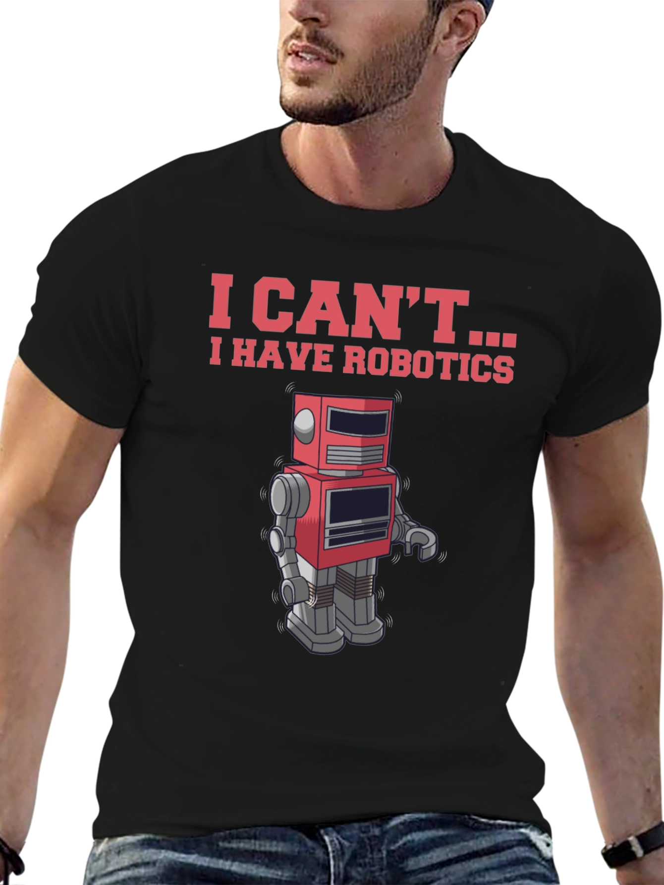 I Cant - I Have Robotics T-Shirt