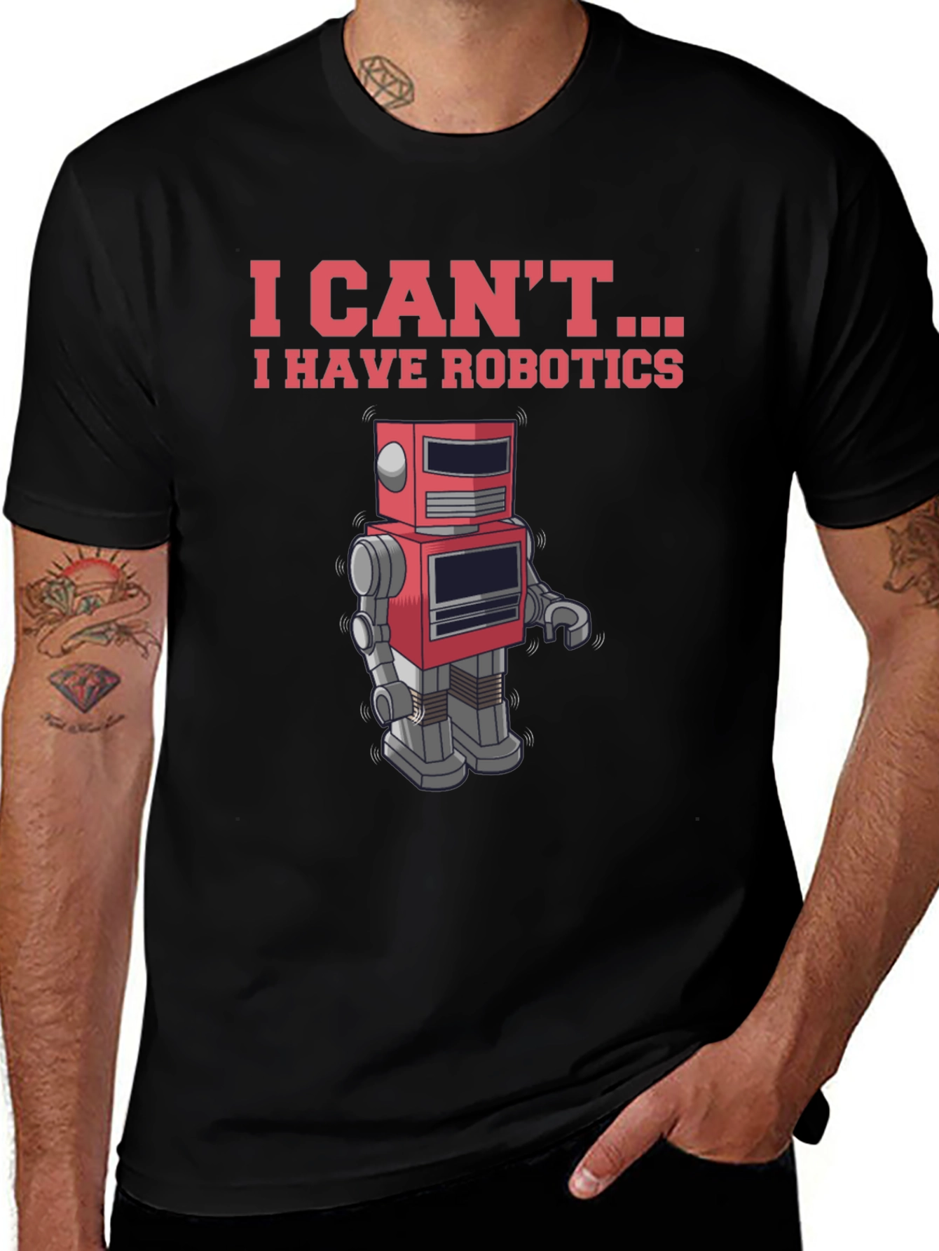I Cant - I Have Robotics T-Shirt