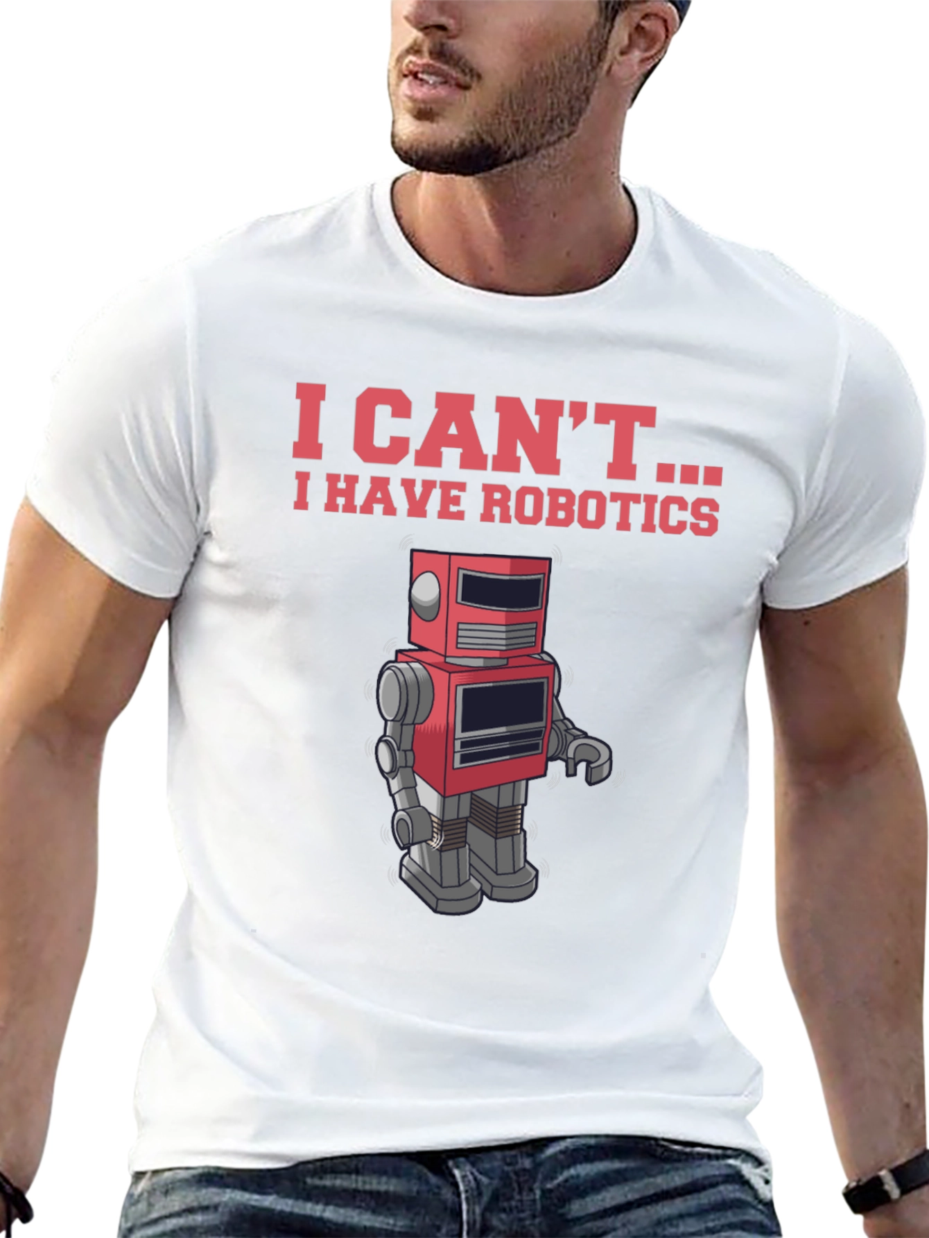 I Cant - I Have Robotics T-Shirt