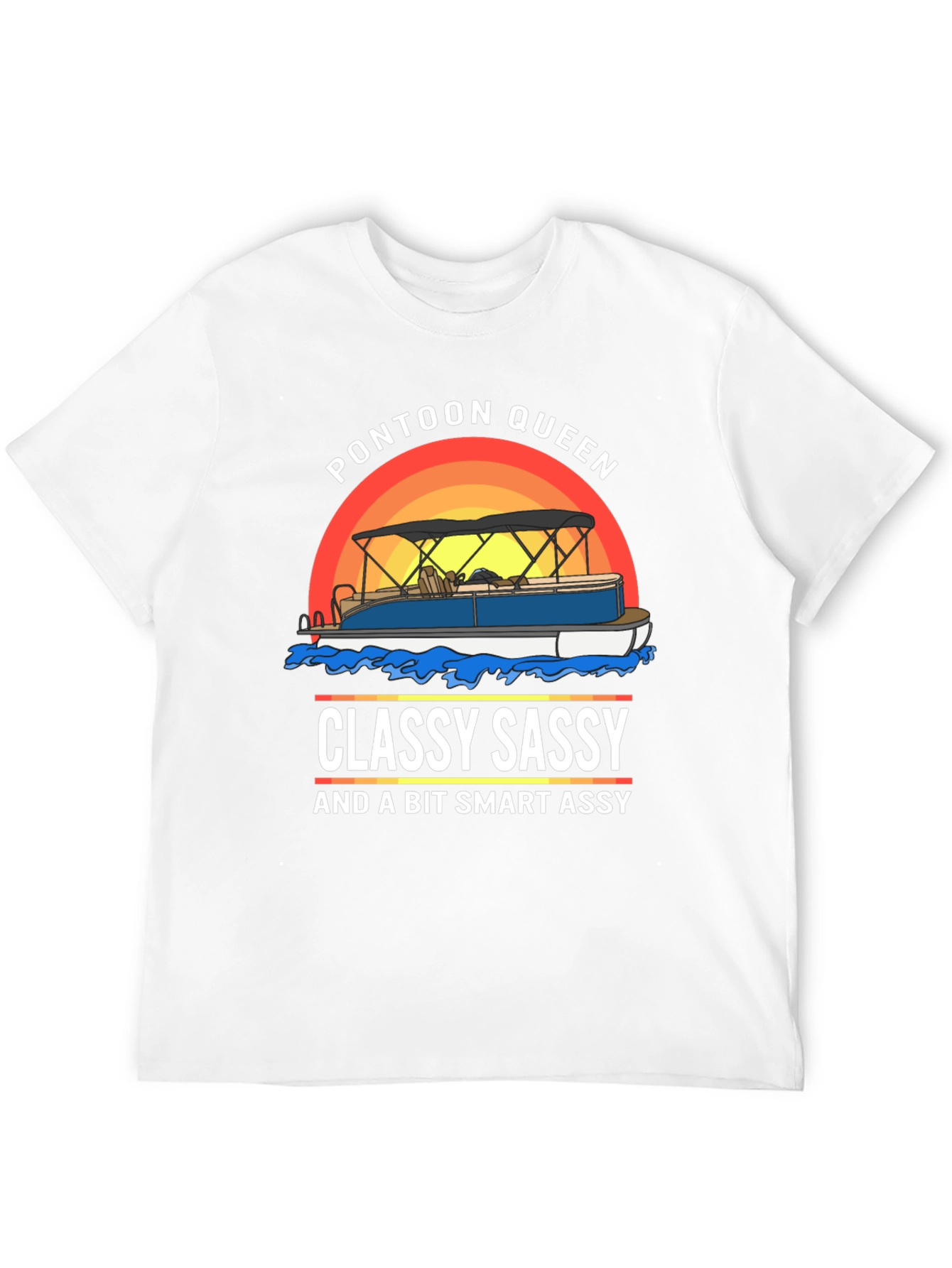 Pontoon Queen T-Shirt: Classy Sassy Smart Assy