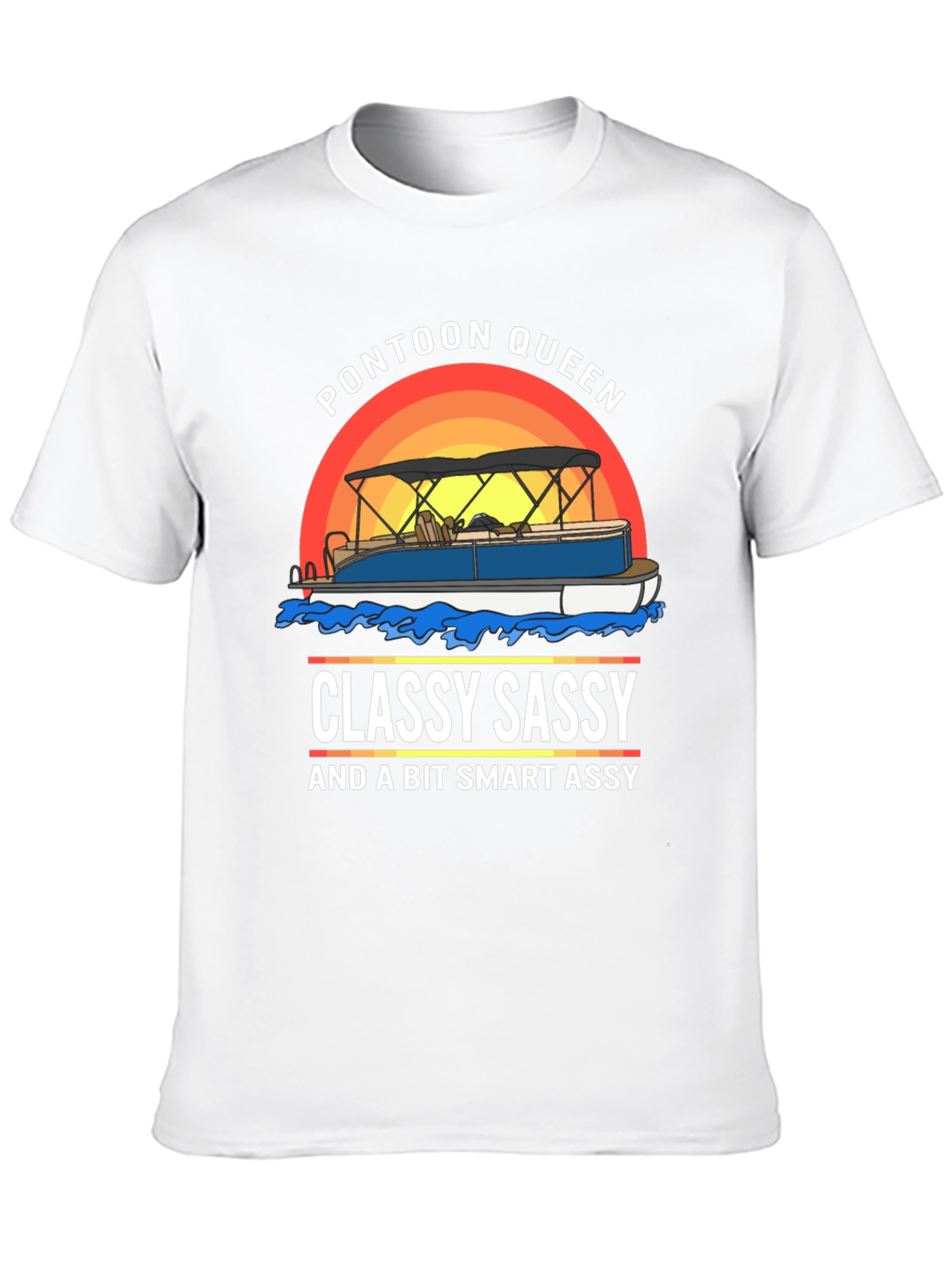 Pontoon Queen T-Shirt: Classy Sassy Smart Assy