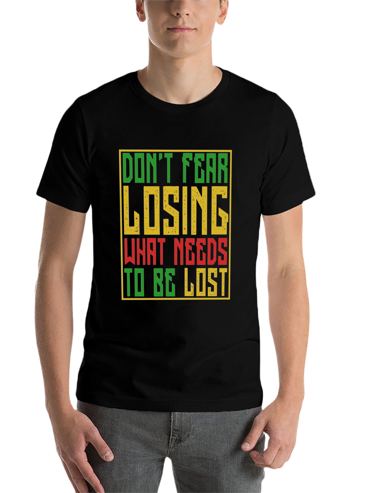 Motivational Graphic T-Shirt - Dont Fear Losing