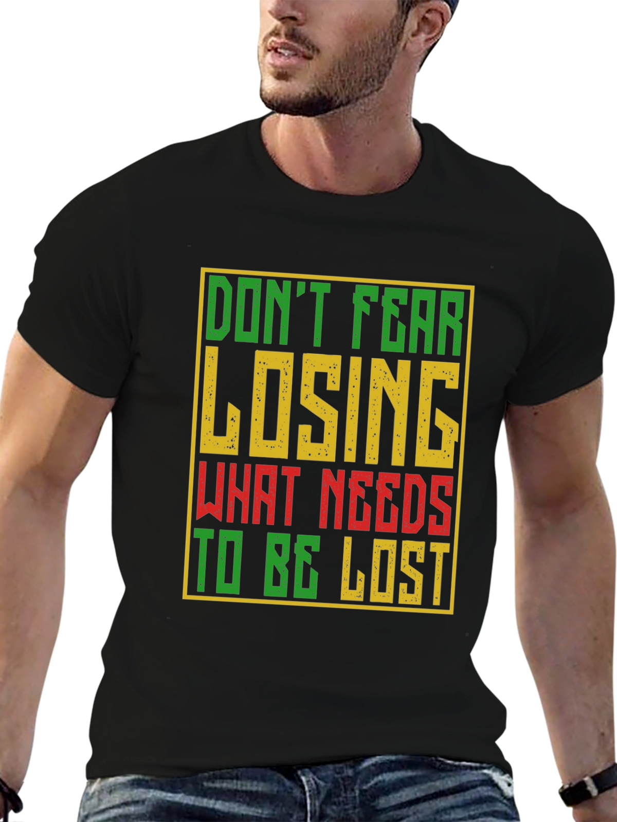 Motivational Graphic T-Shirt - Dont Fear Losing