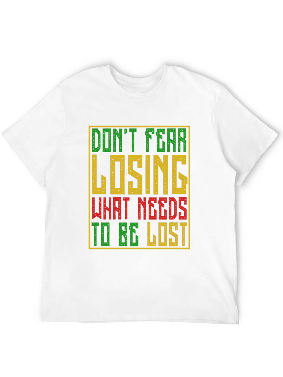 Motivational Graphic T-Shirt - Dont Fear Losing
