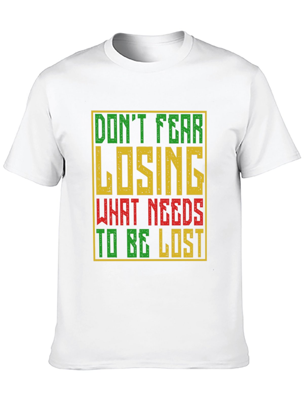 Motivational Graphic T-Shirt - Dont Fear Losing