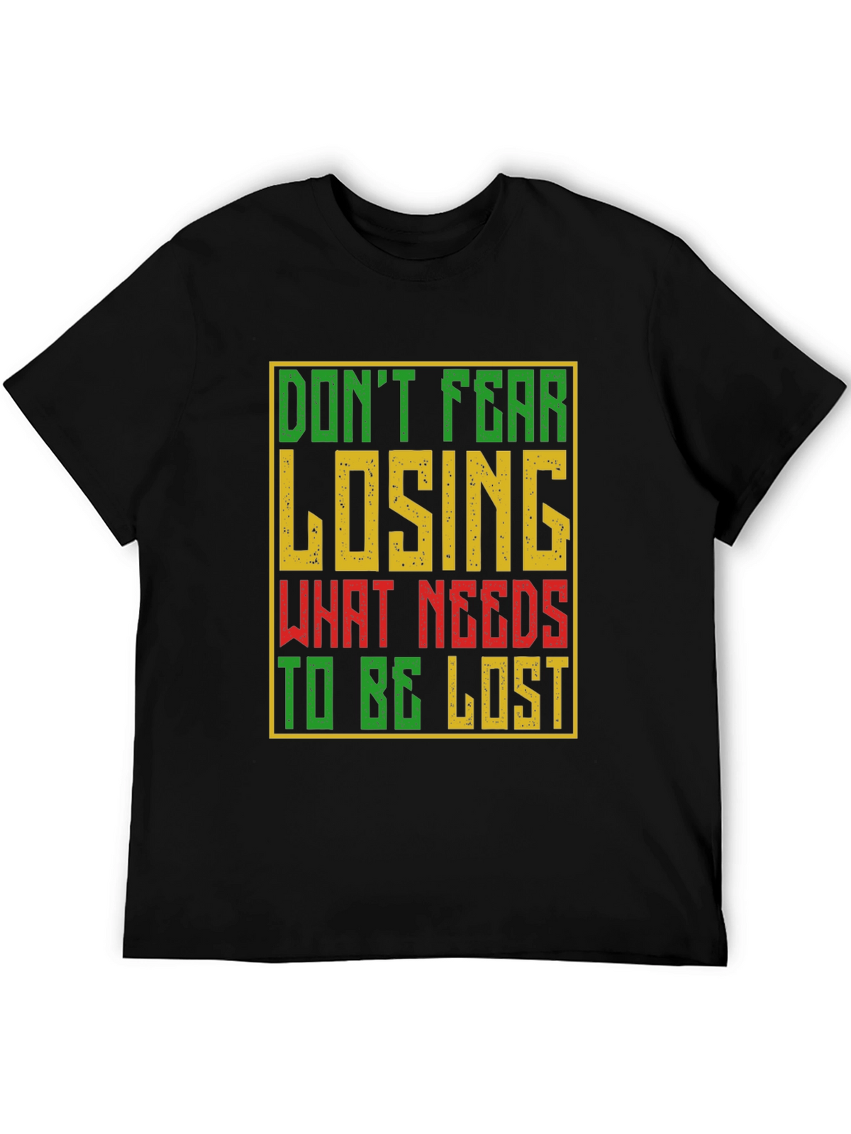 Motivational Graphic T-Shirt - Dont Fear Losing