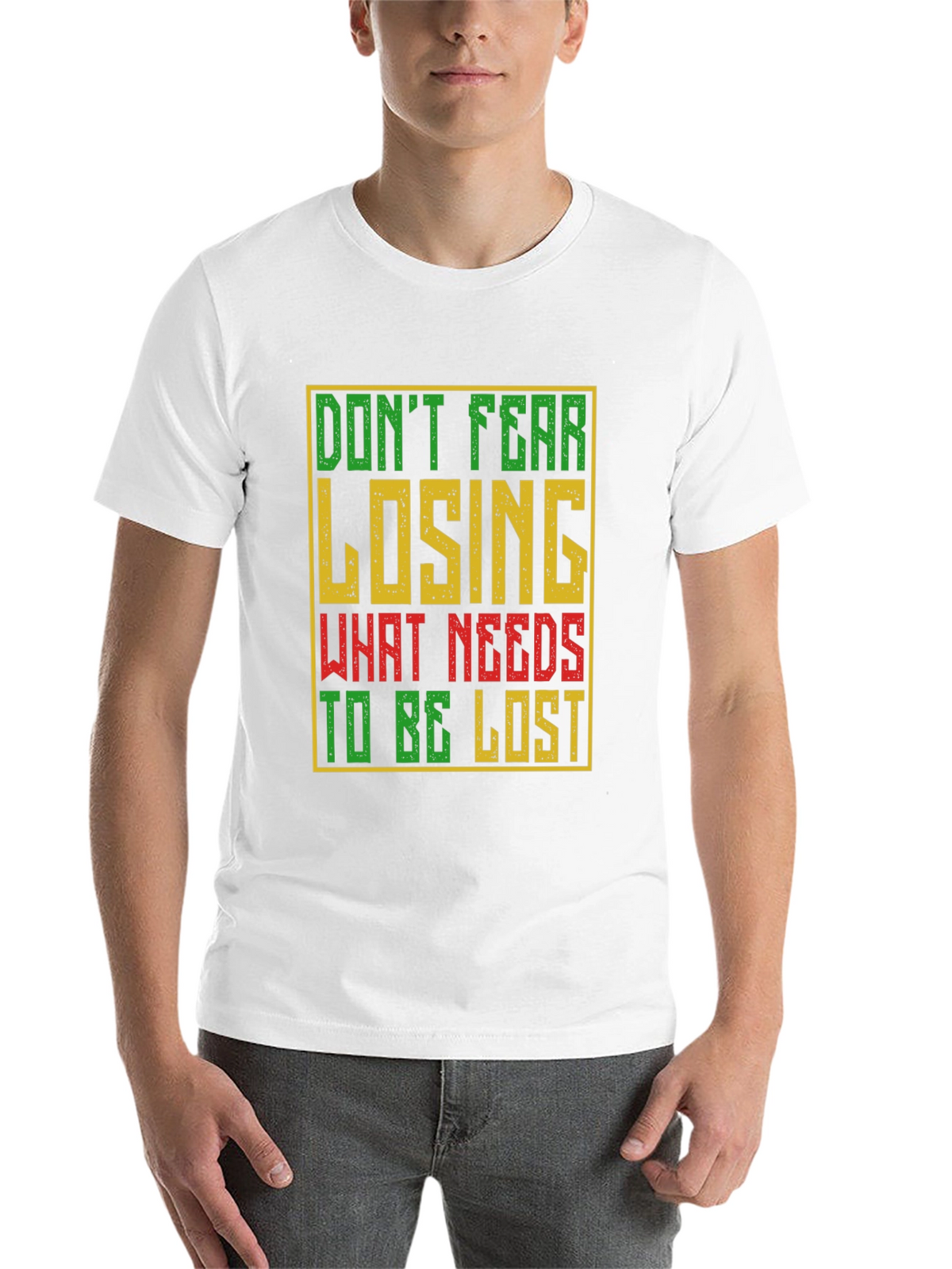Motivational Graphic T-Shirt - Dont Fear Losing