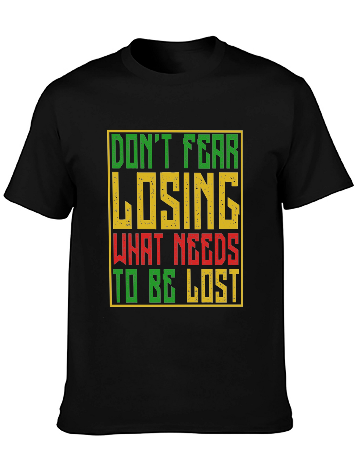 Motivational Graphic T-Shirt - Dont Fear Losing