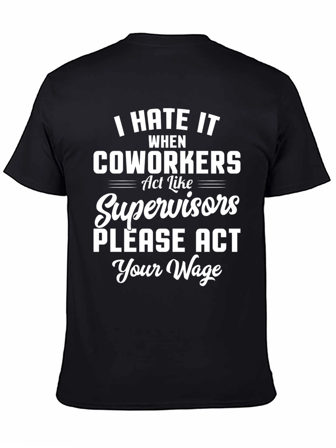 Funny Act Your Wage Graphic T-Shirt