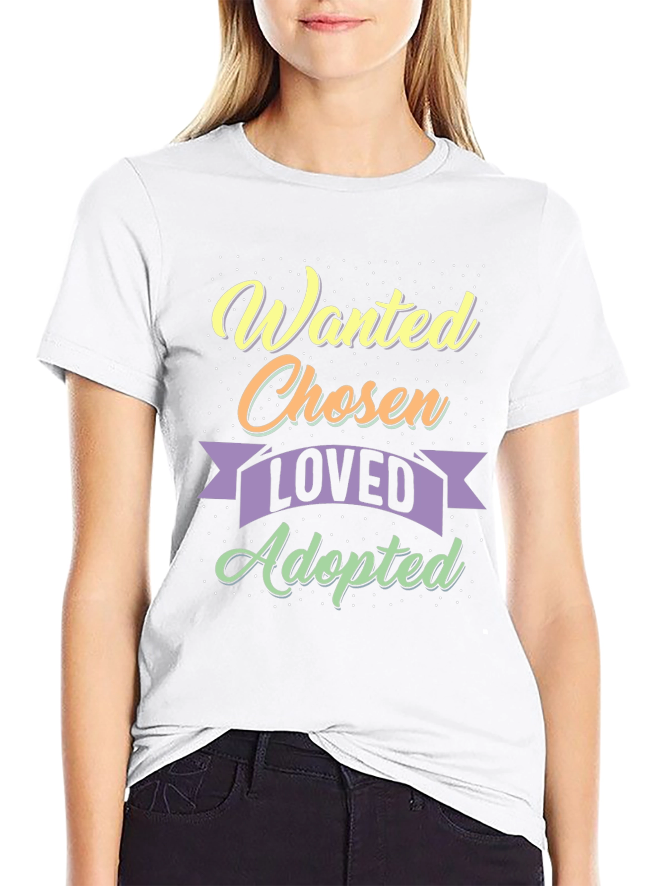 Wanted Chosen Loved Adopted T-Shirt