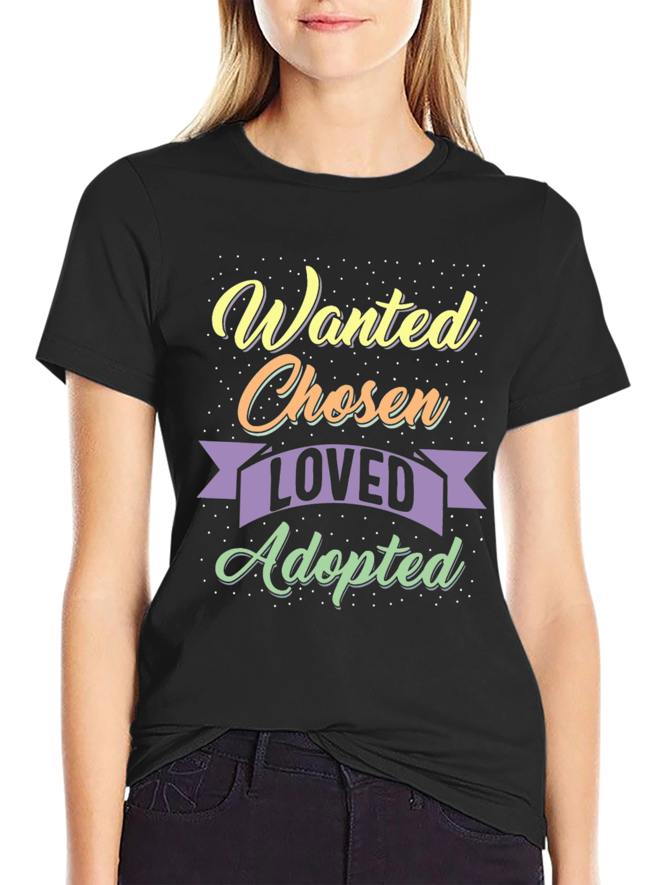 Wanted Chosen Loved Adopted T-Shirt