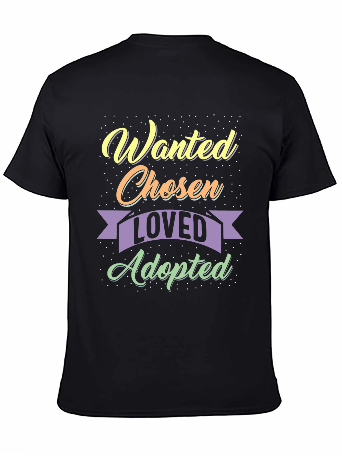 Wanted Chosen Loved Adopted T-Shirt