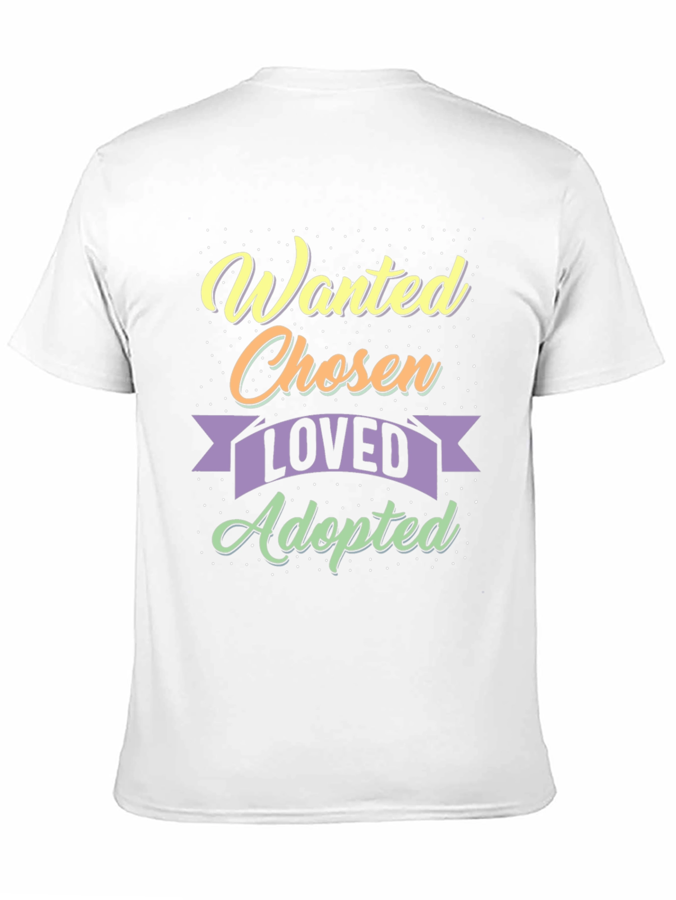 Wanted Chosen Loved Adopted T-Shirt