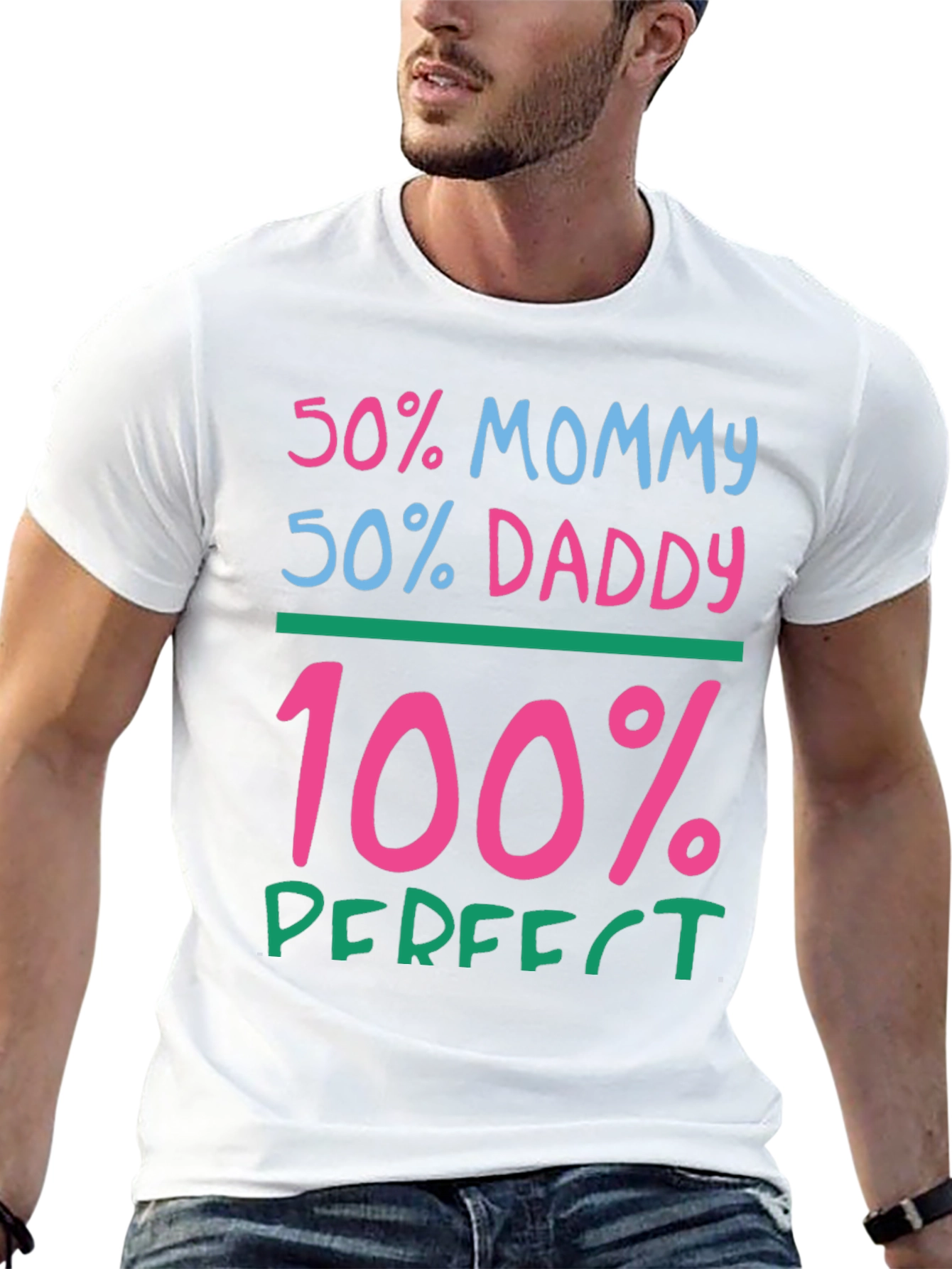 50% Mommy 50% Daddy 100% Perfect Graphic Tee