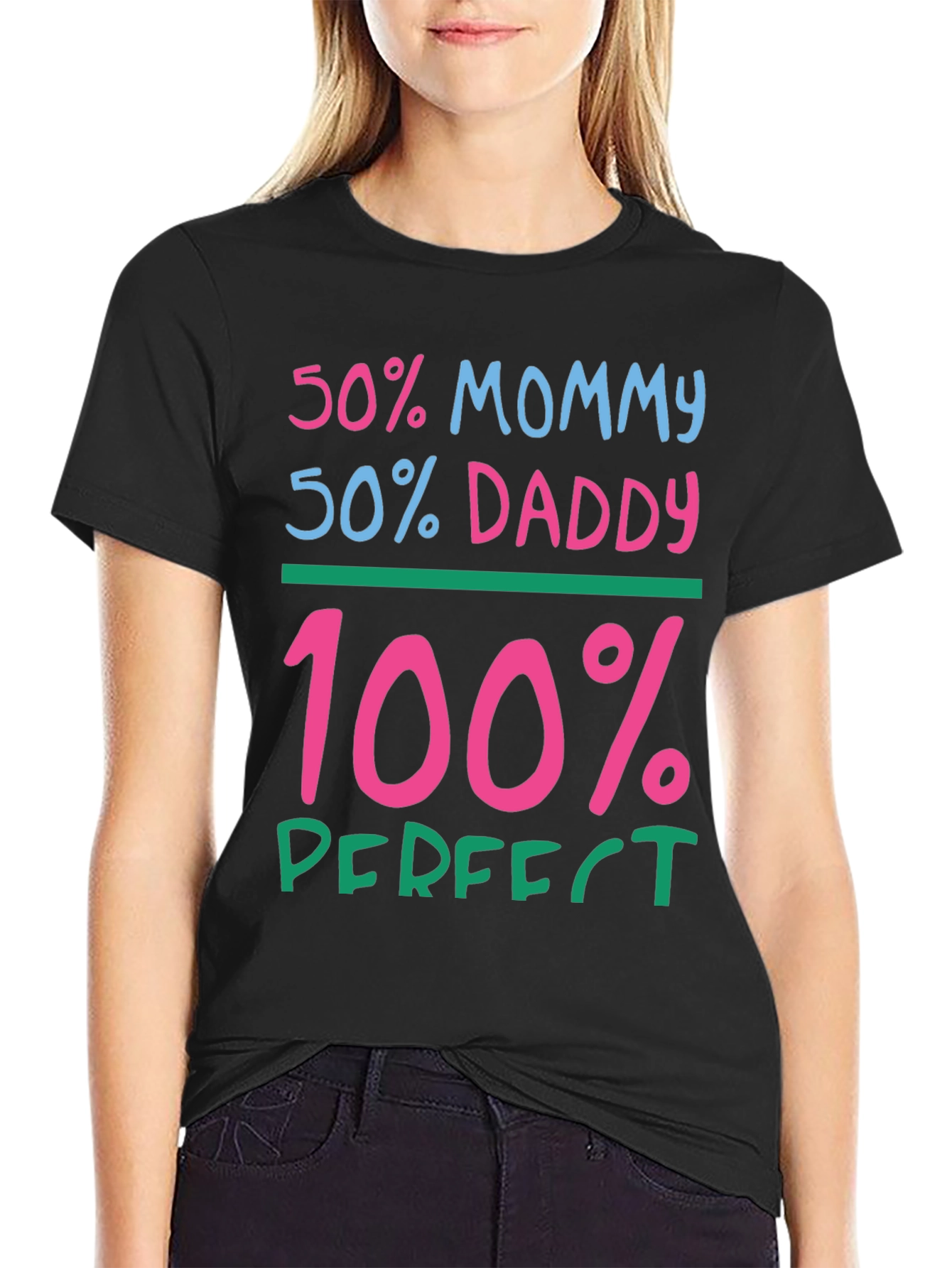 50% Mommy 50% Daddy 100% Perfect Graphic Tee