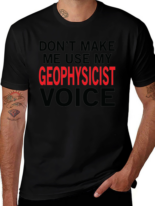 Geophysicist Voice T-Shirt - Funny Profession Tee
