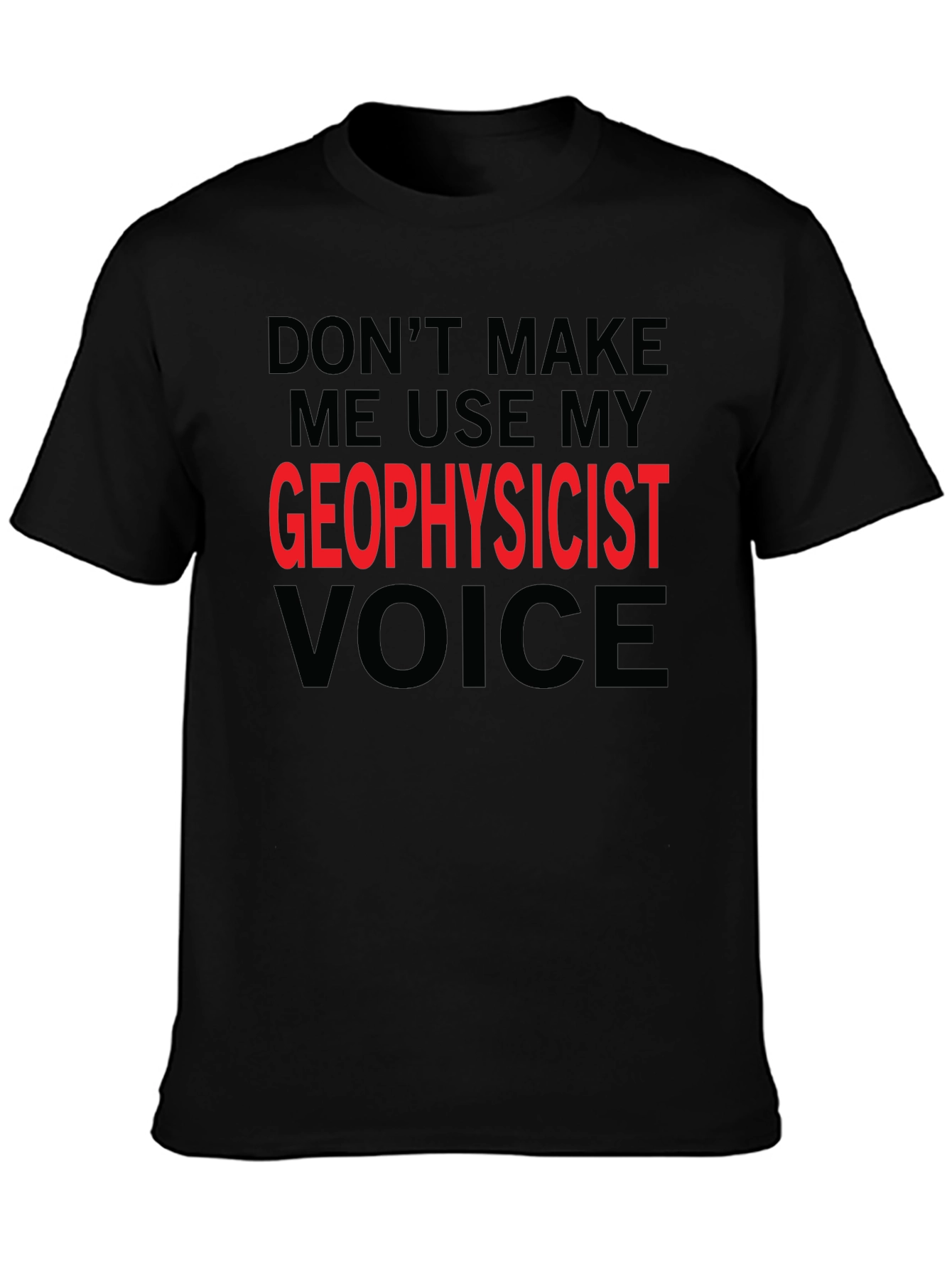 Geophysicist Voice T-Shirt - Funny Profession Tee