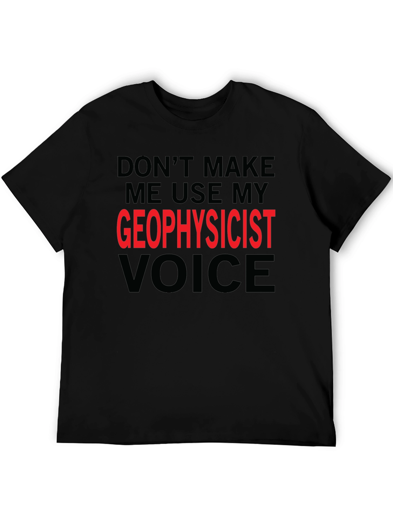 Geophysicist Voice T-Shirt - Funny Profession Tee