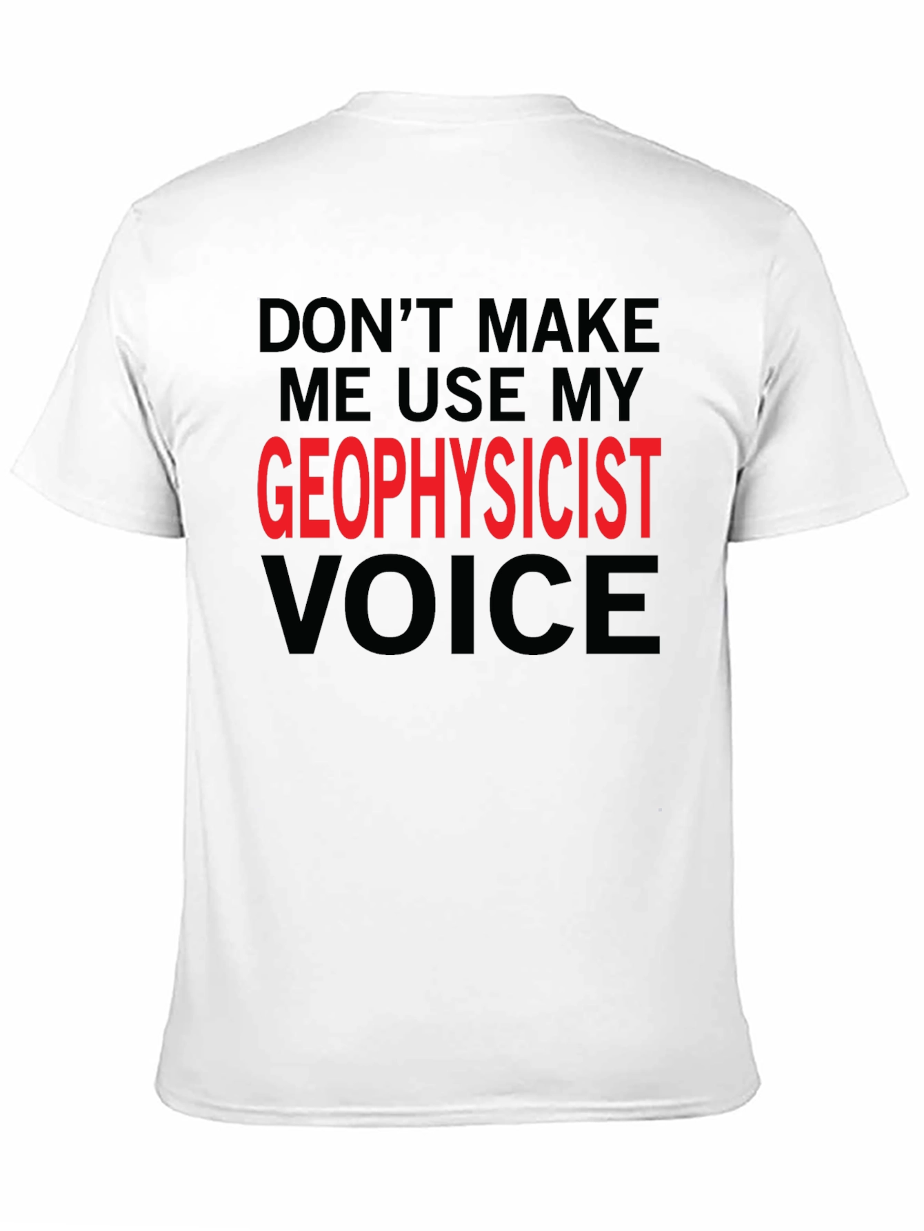 Geophysicist Voice T-Shirt - Funny Profession Tee