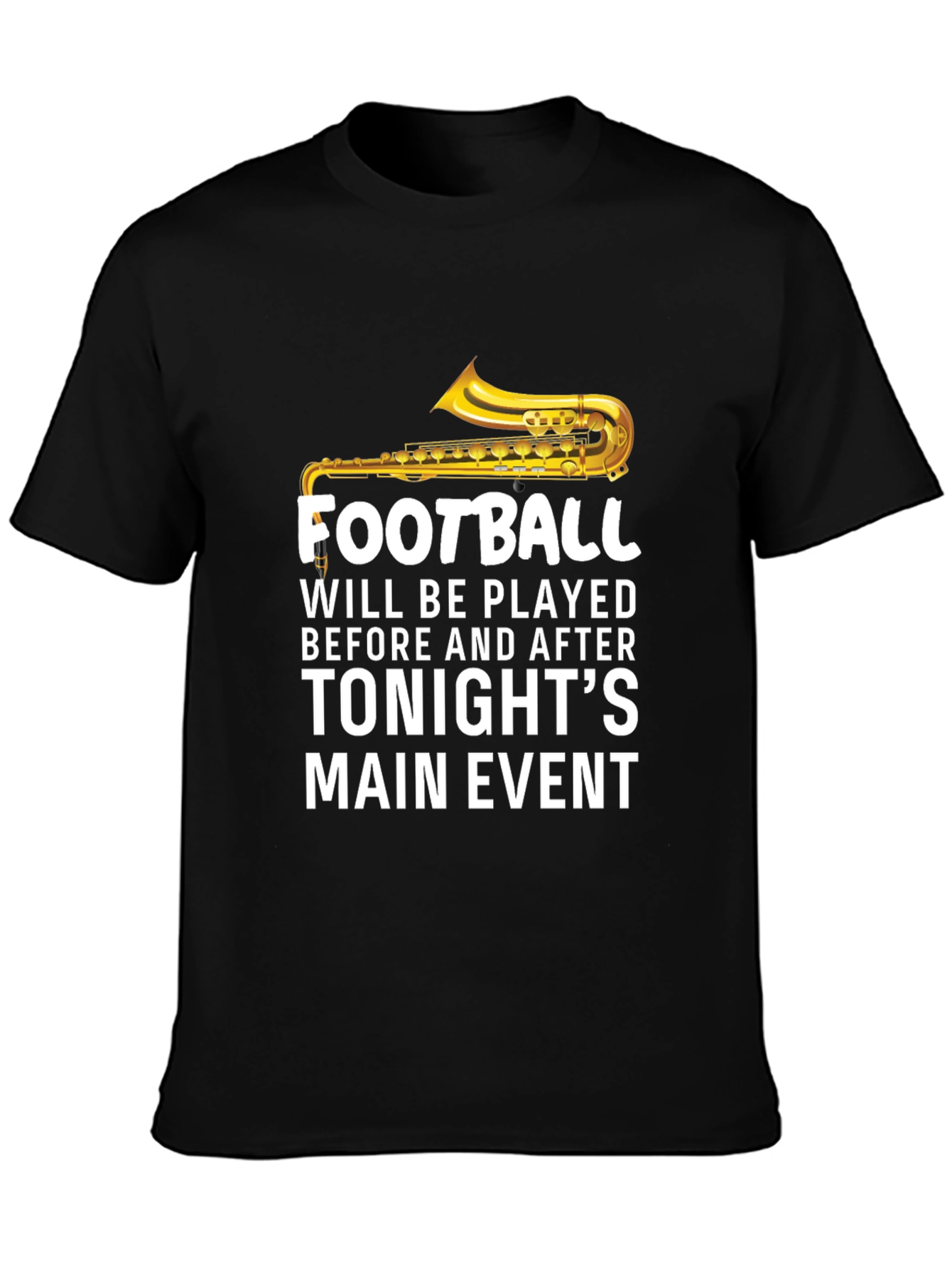 Football Saxophone T-Shirt - Tonights Main Event Tee