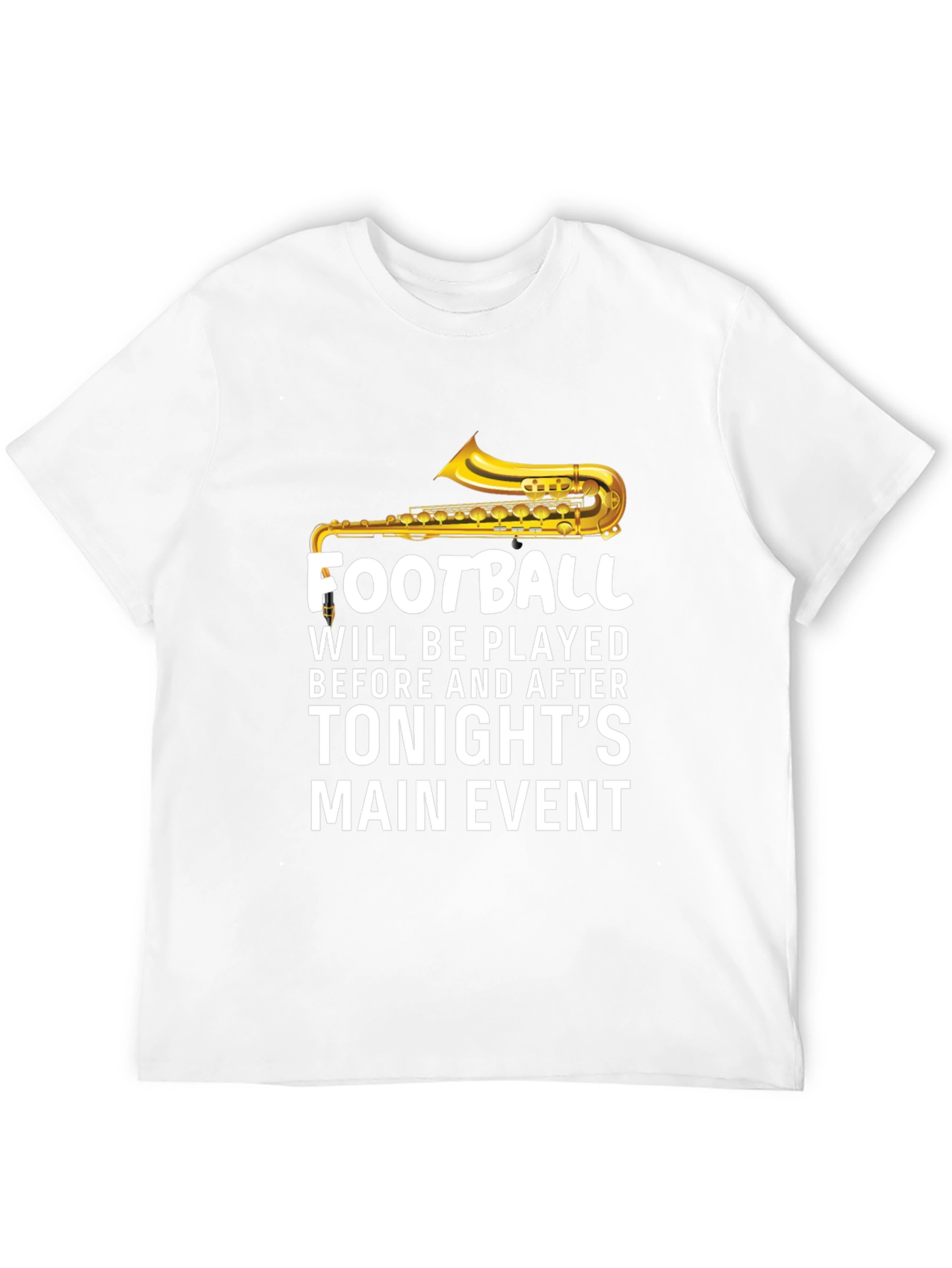 Football Saxophone T-Shirt - Tonights Main Event Tee
