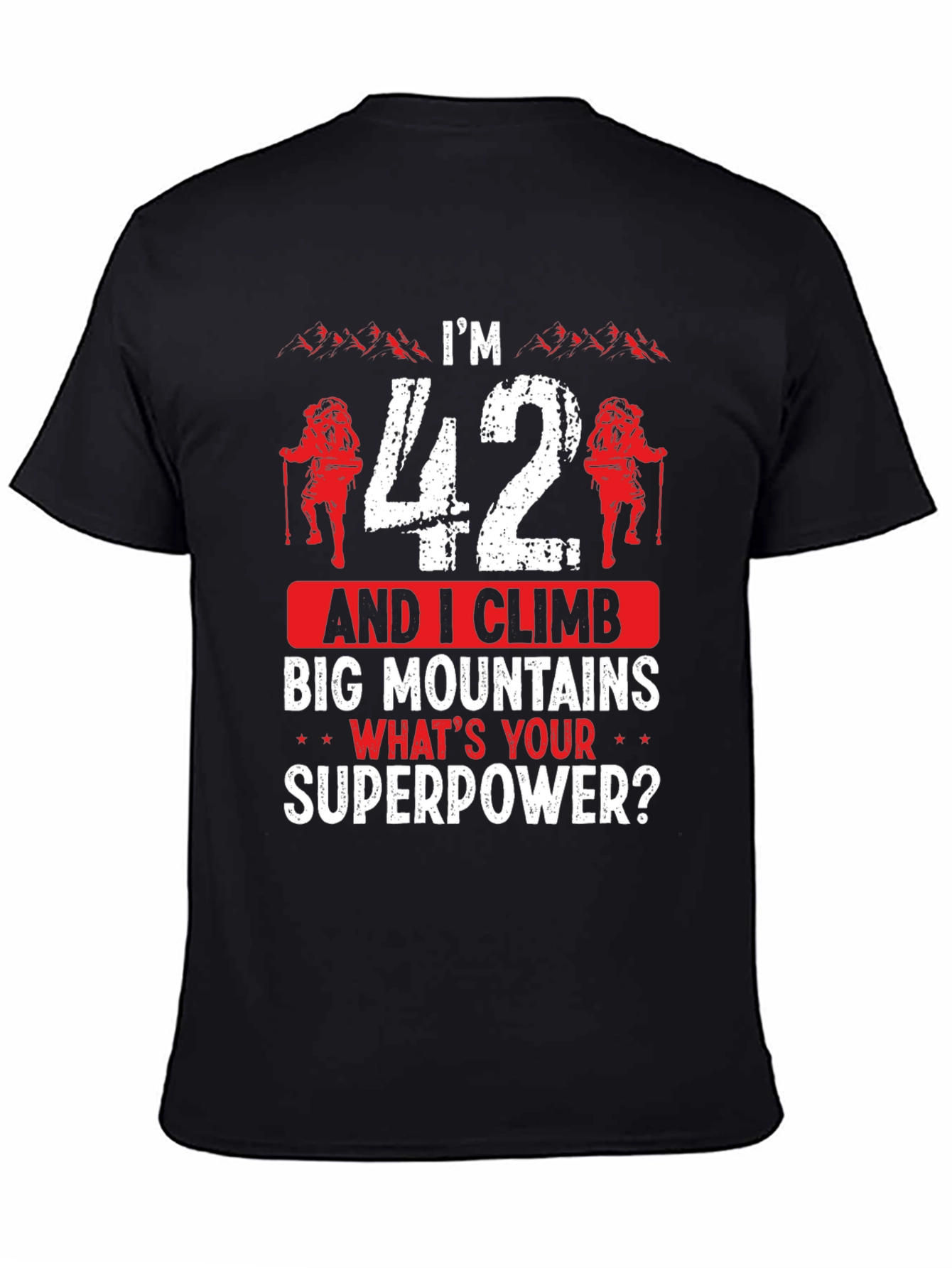 Funny 42nd Birthday Climbing T-Shirt - Mountain Superpower!