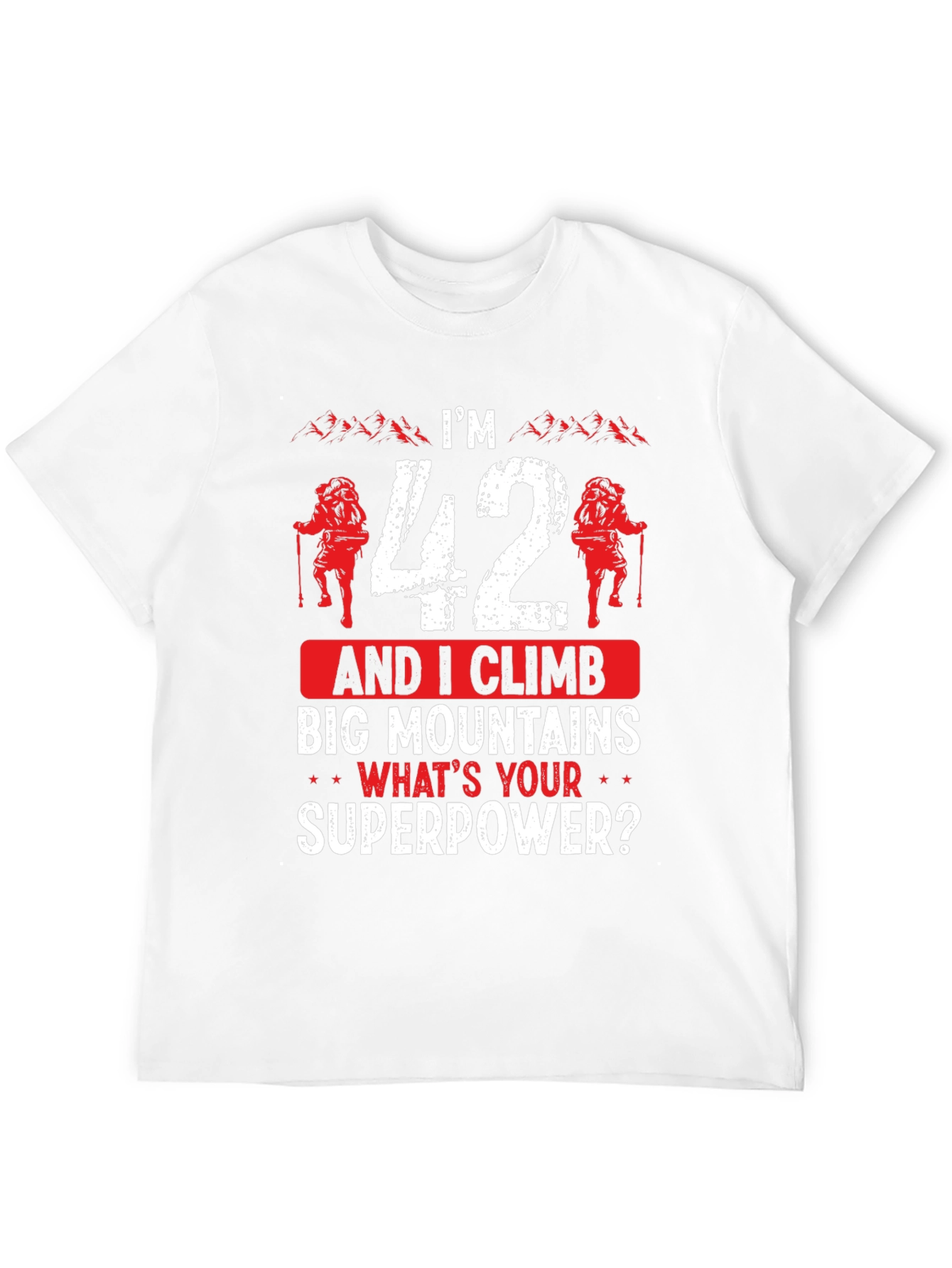 Funny 42nd Birthday Climbing T-Shirt - Mountain Superpower!