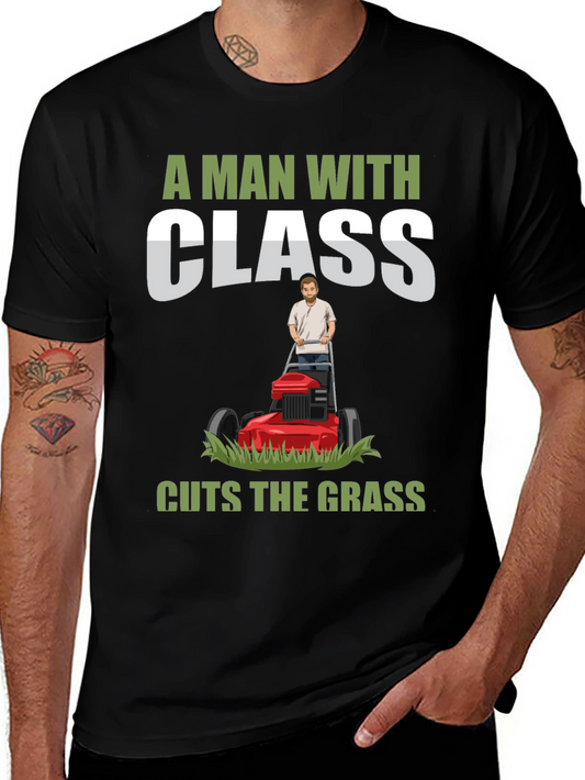 A Man with Class Cuts the Grass T-Shirt