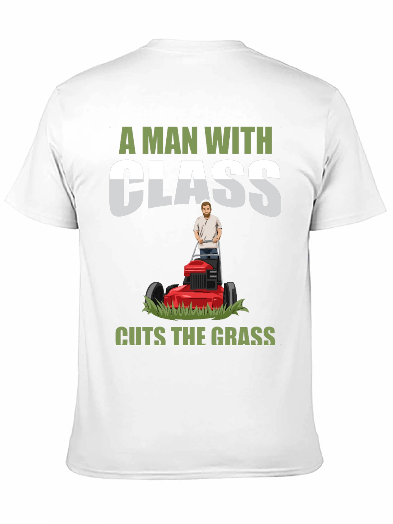 A Man with Class Cuts the Grass T-Shirt